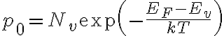 $p_0=N_v \exp\left( -\frac{E_F-E_v}{kT} \right)$